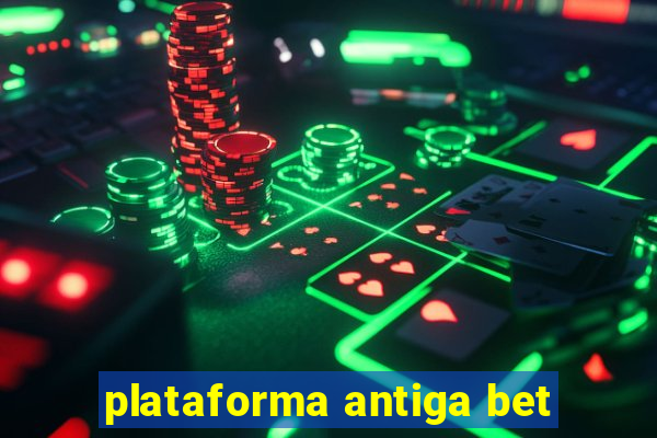 plataforma antiga bet
